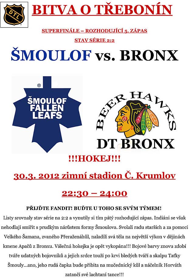 BITVA O TŘEBONÍN: SUPERFINÁLE - rozhodující utkání mezi "starým" a "novým" Třebonínem 30.3.2012 od 22.30 hod. BITVA O TŘEBONÍN: SUPERFINÁLE - rozhodující utkání mezi "starým" a "novým" Třebonínem 30.3.2012 od 22.30 hod.